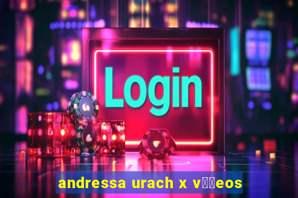 andressa urach x v閾哾eos